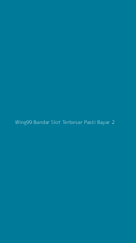 Tampilan Antarmuka Aplikasi Wing99 Bandar Slot Terbesar Pasti Bayar - 2
