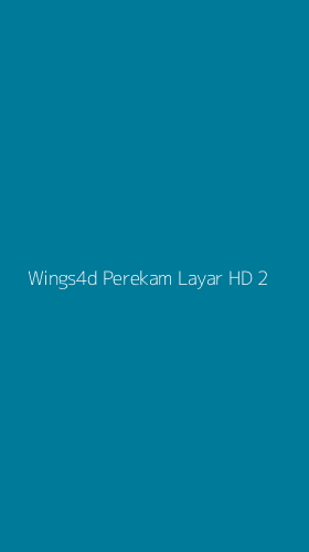 Tampilan Antarmuka Aplikasi Wings4d Perekam Layar Hd - 2