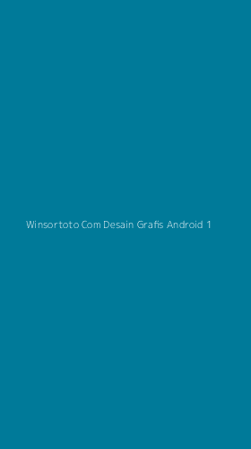 Tampilan Antarmuka Aplikasi Winsortoto Com Desain Grafis Android - 1