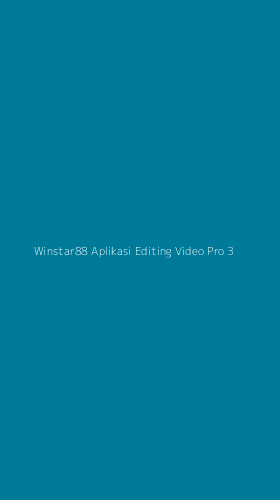 Tampilan Antarmuka Aplikasi Winstar88 Aplikasi Editing Video Pro - 3