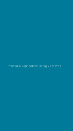 Tampilan Antarmuka Aplikasi Winwin138 Login Aplikasi Editing Video Pro - 1