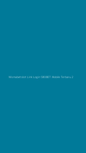Tampilan Antarmuka Aplikasi Wismabetslot Link Login Sbobet Mobile Terbaru - 2