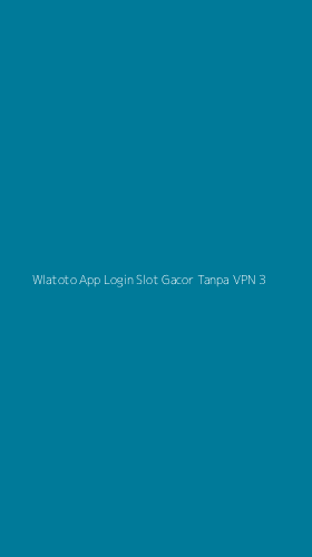 Tampilan Antarmuka Aplikasi Wlatoto App Login Slot Gacor Tanpa Vpn - 3