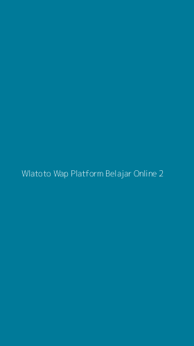Tampilan Antarmuka Aplikasi Wlatoto Wap Platform Belajar Online - 2