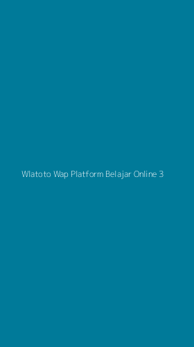 Tampilan Antarmuka Aplikasi Wlatoto Wap Platform Belajar Online - 3