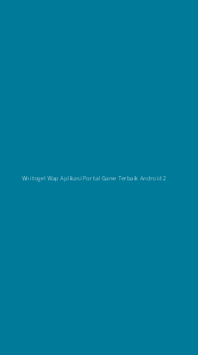 Tampilan Antarmuka Aplikasi Wnitogel Wap Aplikasi Portal Game Terbaik Android - 2