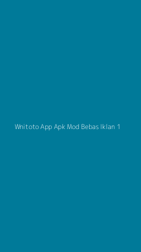 Tampilan Antarmuka Aplikasi Wnitoto App Apk Mod Bebas Iklan - 1