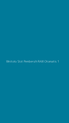 Tampilan Antarmuka Aplikasi Wnitoto Slot Pembersih Ram Otomatis - 1