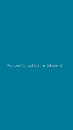 Tampilan Antarmuka Aplikasi Woktogel Aplikasi Scanner Dokumen - 2