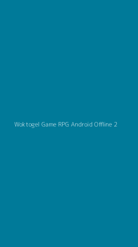 Tampilan Antarmuka Aplikasi Woktogel Game Rpg Android Offline - 2
