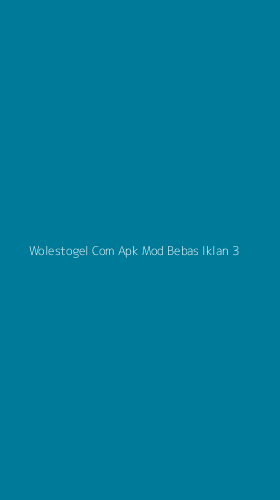 Tampilan Antarmuka Aplikasi Wolestogel Com Apk Mod Bebas Iklan - 3