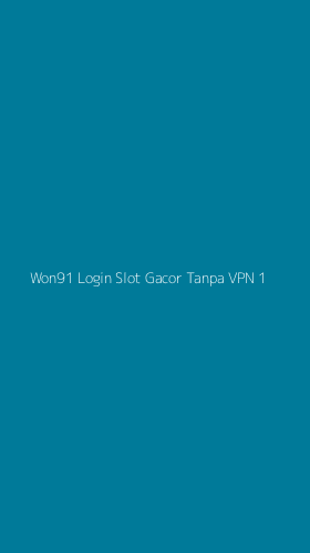 Tampilan Antarmuka Aplikasi Won91 Login Slot Gacor Tanpa Vpn - 1