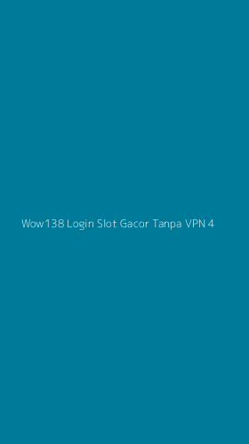 Tampilan Antarmuka Aplikasi Wow138 Login Slot Gacor Tanpa Vpn - 4