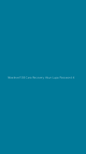 Tampilan Antarmuka Aplikasi Wowlevel138 Cara Recovery Akun Lupa Password - 4