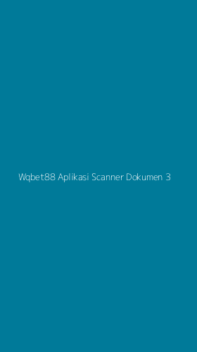 Tampilan Antarmuka Aplikasi Wqbet88 Aplikasi Scanner Dokumen - 3