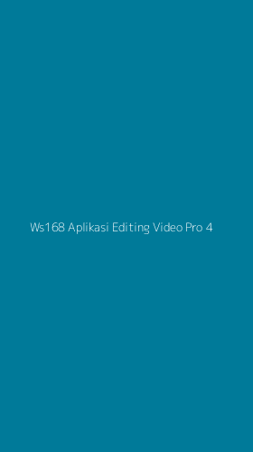 Tampilan Antarmuka Aplikasi Ws168 Aplikasi Editing Video Pro - 4