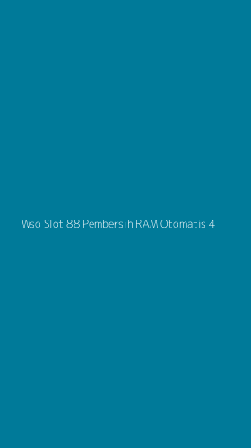 Tampilan Antarmuka Aplikasi Wso Slot 88 Pembersih Ram Otomatis - 4