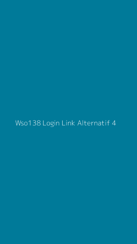 Tampilan Antarmuka Aplikasi Wso138 Login Link Alternatif - 4