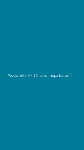 Tampilan Antarmuka Aplikasi Wsslot888 Vpn Gratis Tanpa Batas - 4