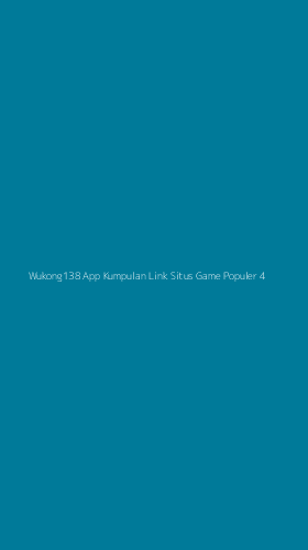 Tampilan Antarmuka Aplikasi Wukong138 App Kumpulan Link Situs Game Populer - 4