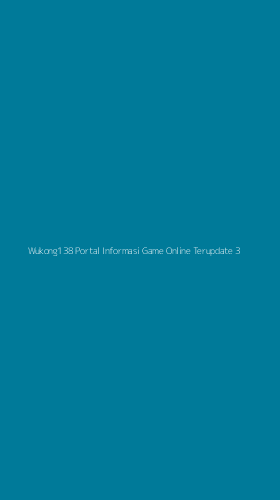 Tampilan Antarmuka Aplikasi Wukong138 Portal Informasi Game Online Terupdate - 3