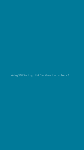 Tampilan Antarmuka Aplikasi Wuling 388 Slot Login Link Slot Gacor Hari Ini Resmi - 2
