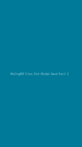 Tampilan Antarmuka Aplikasi Wuling88 Situs Slot Modal Awal Kecil - 2