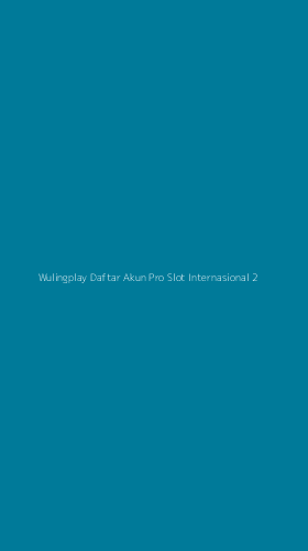 Tampilan Antarmuka Aplikasi Wulingplay Daftar Akun Pro Slot Internasional - 2