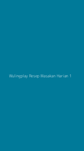 Tampilan Antarmuka Aplikasi Wulingplay Resep Masakan Harian - 1