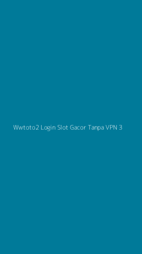 Tampilan Antarmuka Aplikasi Wwtoto2 Login Slot Gacor Tanpa Vpn - 3
