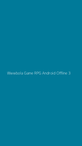 Tampilan Antarmuka Aplikasi Wwwbola Game Rpg Android Offline - 3