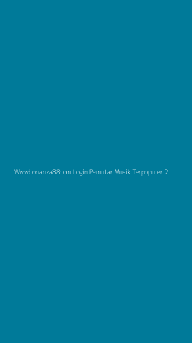 Tampilan Antarmuka Aplikasi Wwwbonanza88com Login Pemutar Musik Terpopuler - 2