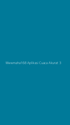 Tampilan Antarmuka Aplikasi Wwwmaha168 Aplikasi Cuaca Akurat - 3