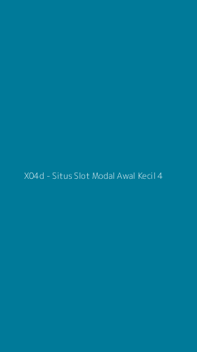 Tampilan Antarmuka Aplikasi X04d - Situs Slot Modal Awal Kecil - 4