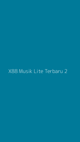 Tampilan Antarmuka Aplikasi X88 Musik Lite Terbaru - 2
