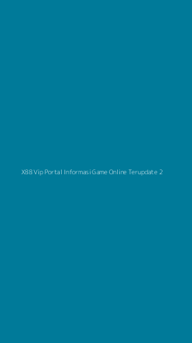 Tampilan Antarmuka Aplikasi X88 Vip Portal Informasi Game Online Terupdate - 2