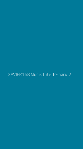 Tampilan Antarmuka Aplikasi Xavier168 Musik Lite Terbaru - 2