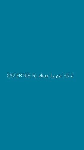 Tampilan Antarmuka Aplikasi Xavier168 Perekam Layar Hd - 2