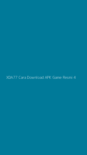 Tampilan Antarmuka Aplikasi Xda77 Cara Download Apk Game Resmi - 4
