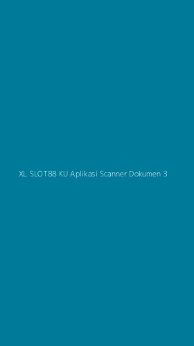 Tampilan Antarmuka Aplikasi Xl Slot88 Ku Aplikasi Scanner Dokumen - 3