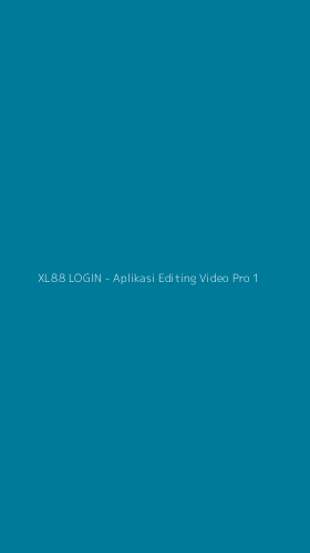 Tampilan Antarmuka Aplikasi XL88 LOGIN - Aplikasi Editing Video Pro - 1