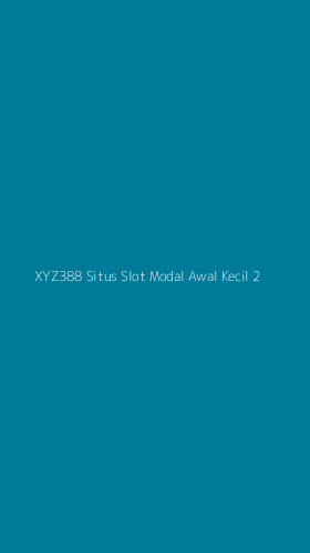 Tampilan Antarmuka Aplikasi Xyz388 Situs Slot Modal Awal Kecil - 2