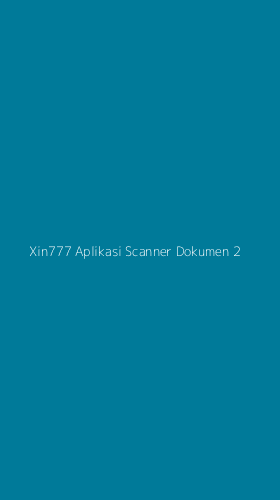 Tampilan Antarmuka Aplikasi Xin777 Aplikasi Scanner Dokumen - 2