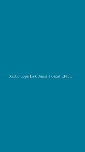 Tampilan Antarmuka Aplikasi Xo368 Login Link Deposit Cepat Qris - 3
