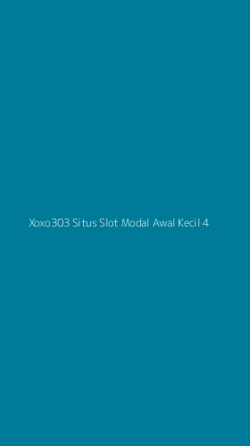 Tampilan Antarmuka Aplikasi Xoxo303 Situs Slot Modal Awal Kecil - 4