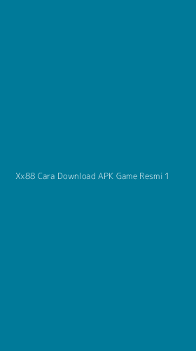 Tampilan Antarmuka Aplikasi Xx88 Cara Download Apk Game Resmi - 1