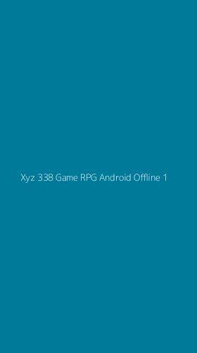 Tampilan Antarmuka Aplikasi Xyz 338 Game Rpg Android Offline - 1