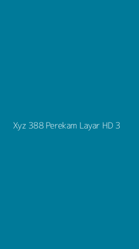 Tampilan Antarmuka Aplikasi Xyz 388 Perekam Layar Hd - 3