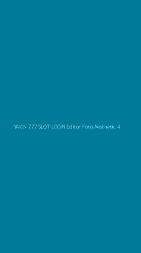 Tampilan Antarmuka Aplikasi Yakin 777 Slot Login Editor Foto Aesthetic - 4