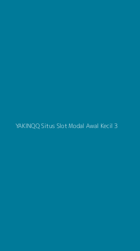 Tampilan Antarmuka Aplikasi Yakinqq Situs Slot Modal Awal Kecil - 3